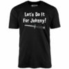 Let’s Do it For Johnny – Outsiders – Unisex T-Shirt