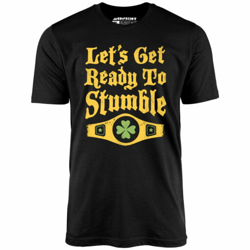 Let’s Get Ready to Stumble – Unisex T-Shirt