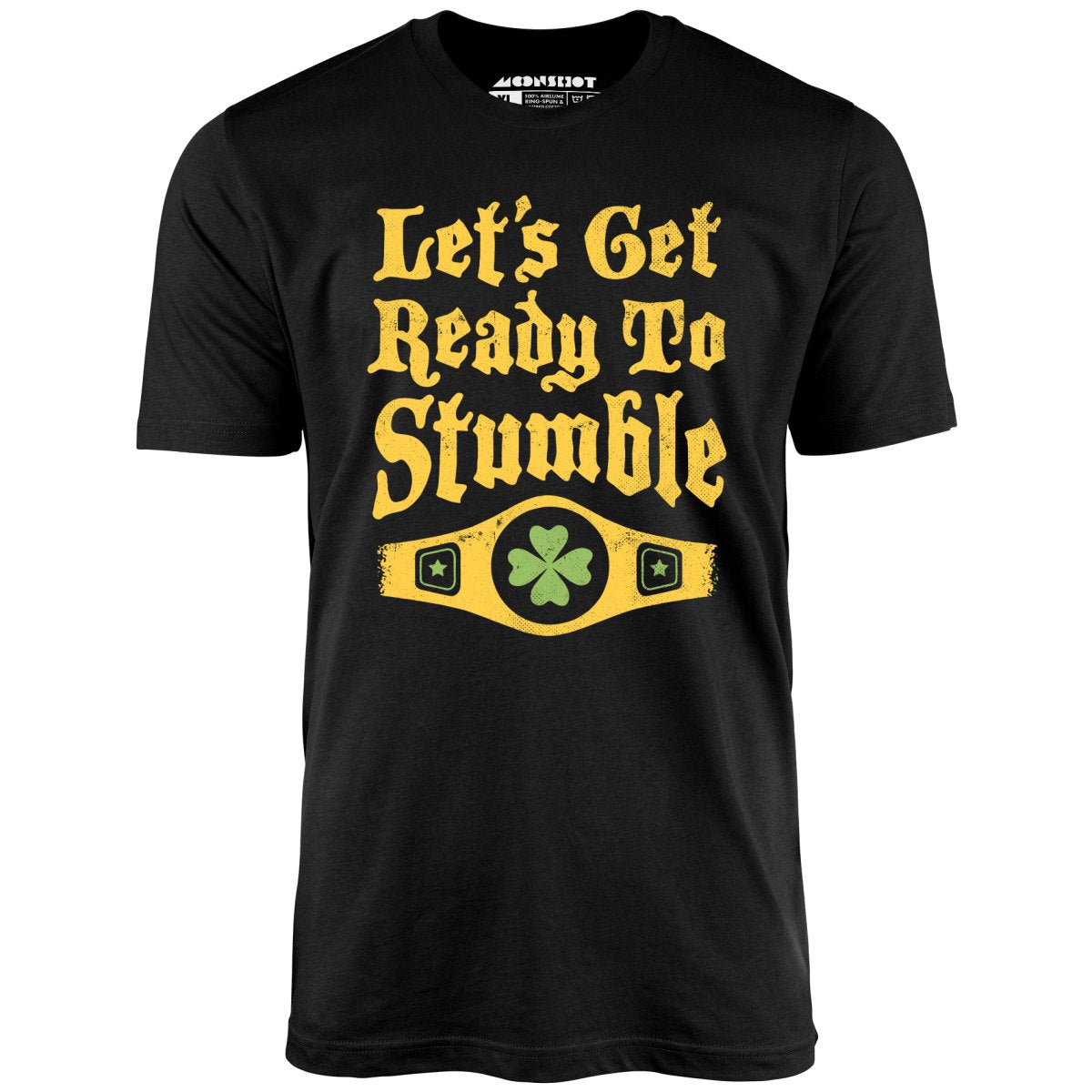 Let's Get Ready to Stumble - Unisex T-Shirt Let's Get Ready to Stumble - Unisex T-Shirt