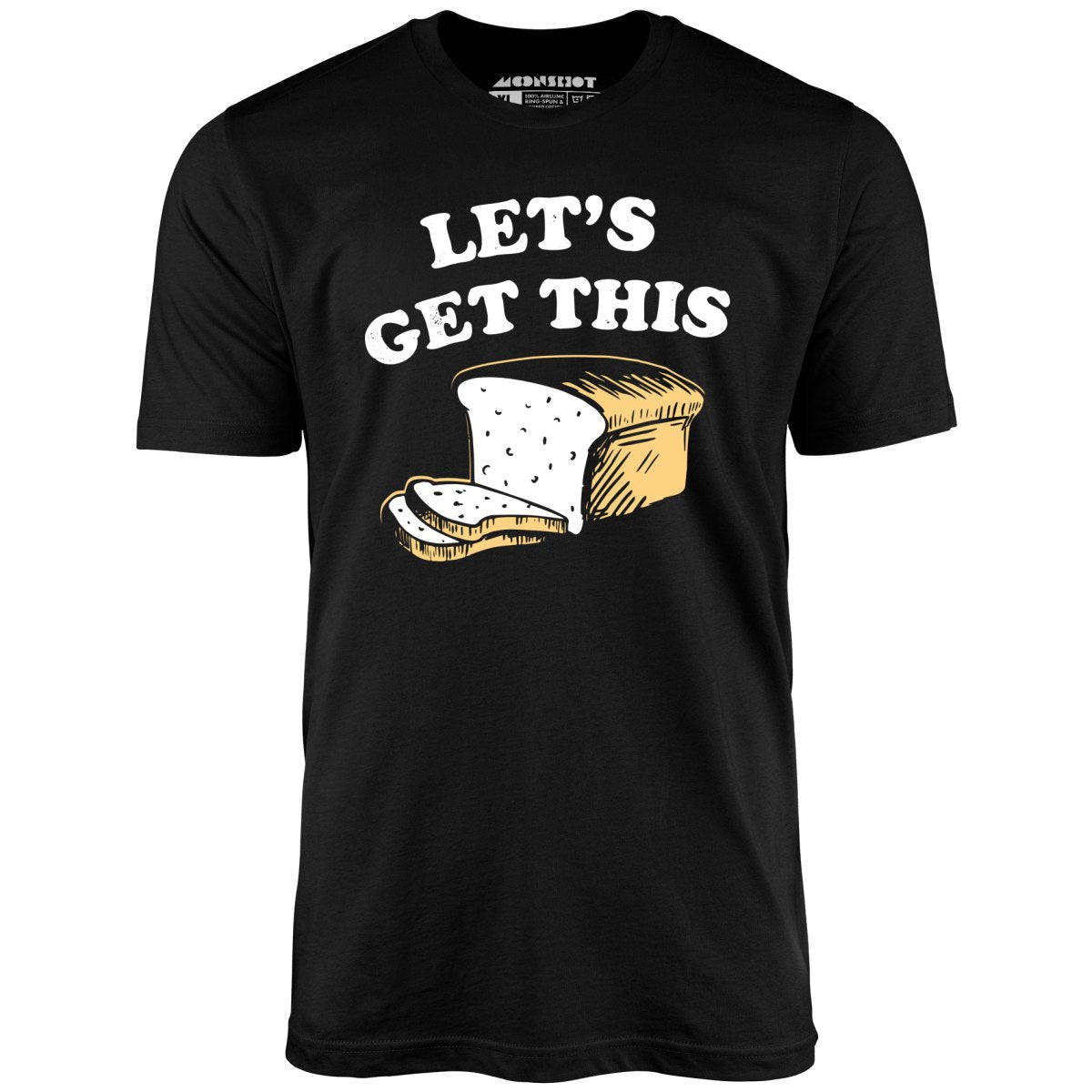 Let's Get This Bread - Unisex T-Shirt Let's Get This Bread - Unisex T-Shirt