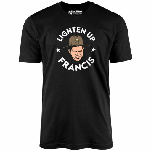 Lighten Up Francis – Unisex T-Shirt