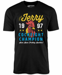 Little Jerry Cockfight Champion – Unisex T-Shirt