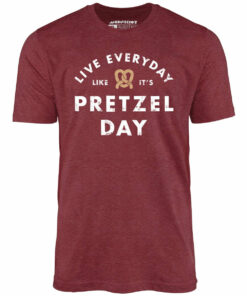 Live Everyday Like It’s Pretzel Day – Unisex T-Shirt