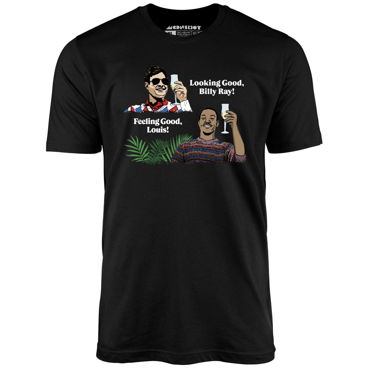 Looking Good, Billy Ray! Feeling Good, Louis! - Unisex T-Shirt Looking Good, Billy Ray! Feeling Good, Louis! - Unisex T-Shirt