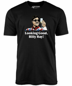 Looking Good, Billy Ray! – Unisex T-Shirt