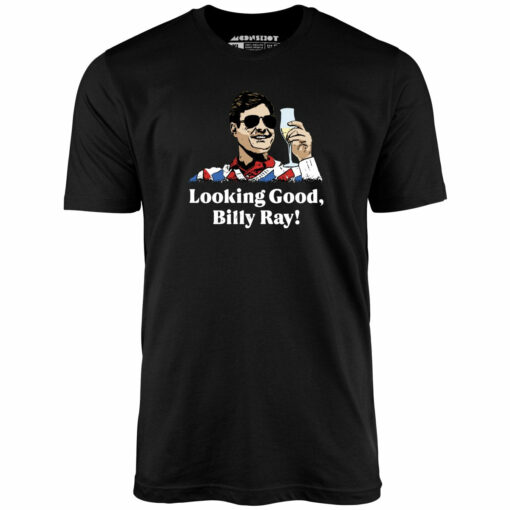 Looking Good, Billy Ray! – Unisex T-Shirt