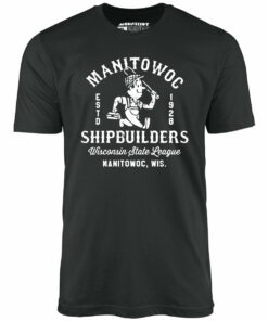 Manitowoc Shipbuilders – Wisconsin – Vintage Defunct Baseball Teams – Unisex T-Shirt