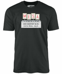 Mesa Theatre – Costa Mesa, CA – Vintage Movie Theatre – Unisex T-Shirt