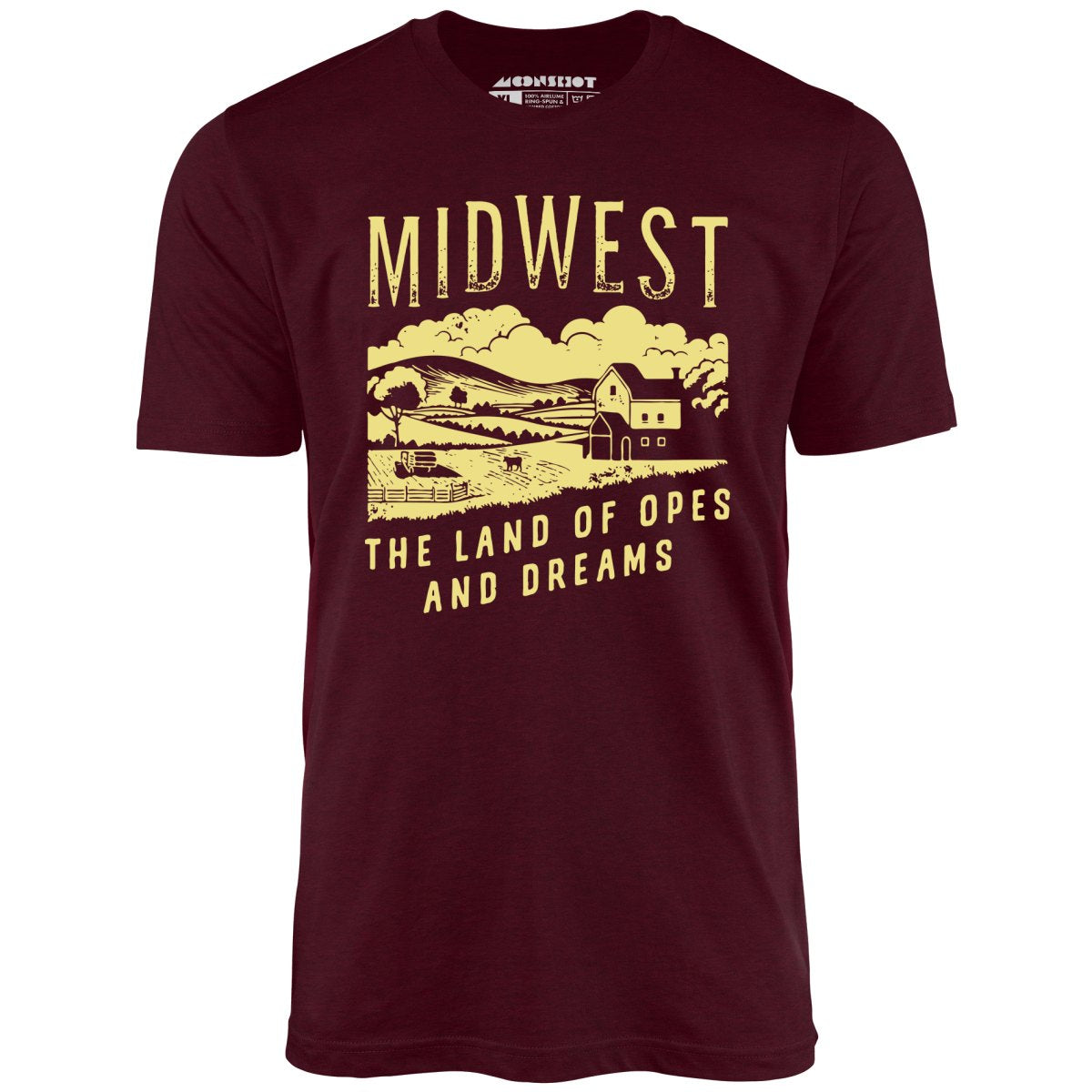 Midwest The Land of Opes and Dreams - Unisex T-Shirt Midwest The Land of Opes and Dreams - Unisex T-Shirt