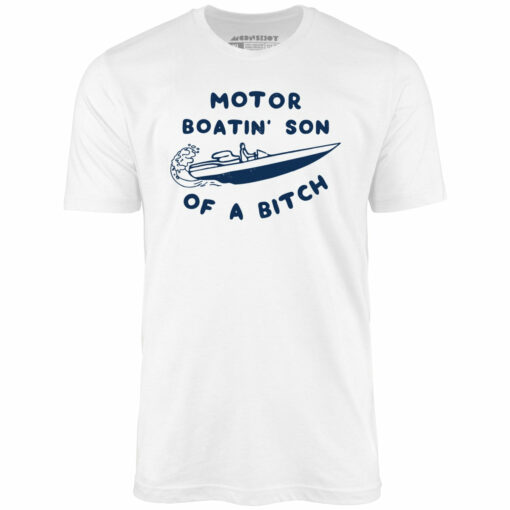 Motor Boatin’ Son of a Bitch – Unisex T-Shirt