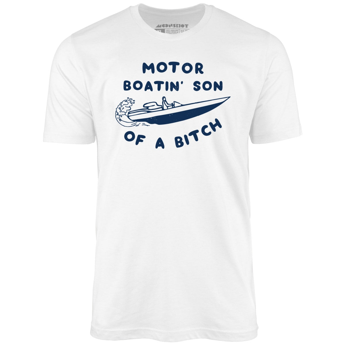 Motor Boatin' Son of a Bitch - Unisex T-Shirt Motor Boatin' Son of a Bitch - Unisex T-Shirt