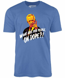 Mr. Hand – What Are You People, On Dope – Unisex T-Shirt