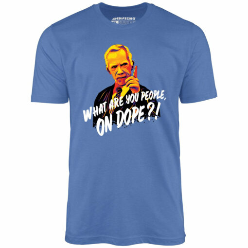 Mr. Hand – What Are You People, On Dope – Unisex T-Shirt