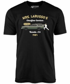 Mrs. Larusso’s Chauffeur Services – Unisex T-Shirt