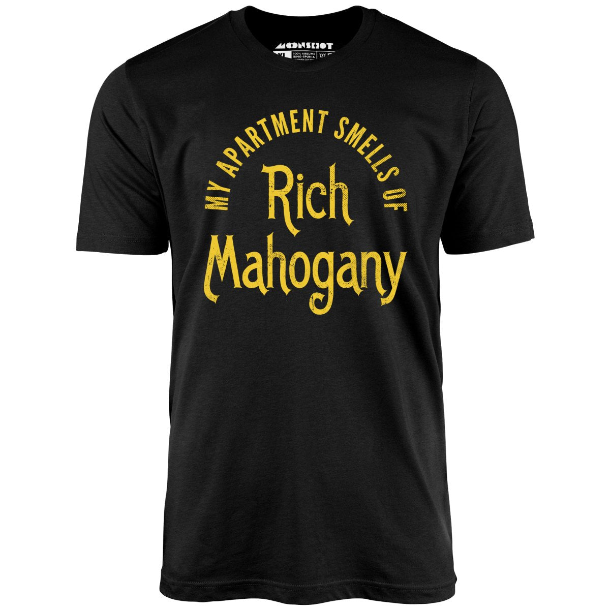 My Apartment Smells of Rich Mahogany - Unisex T-Shirt My Apartment Smells of Rich Mahogany - Unisex T-Shirt