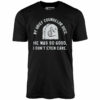 My Grief Counselor Died – Unisex T-Shirt