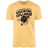 My Retirement Plan is Societal Collapse – Unisex T-Shirt