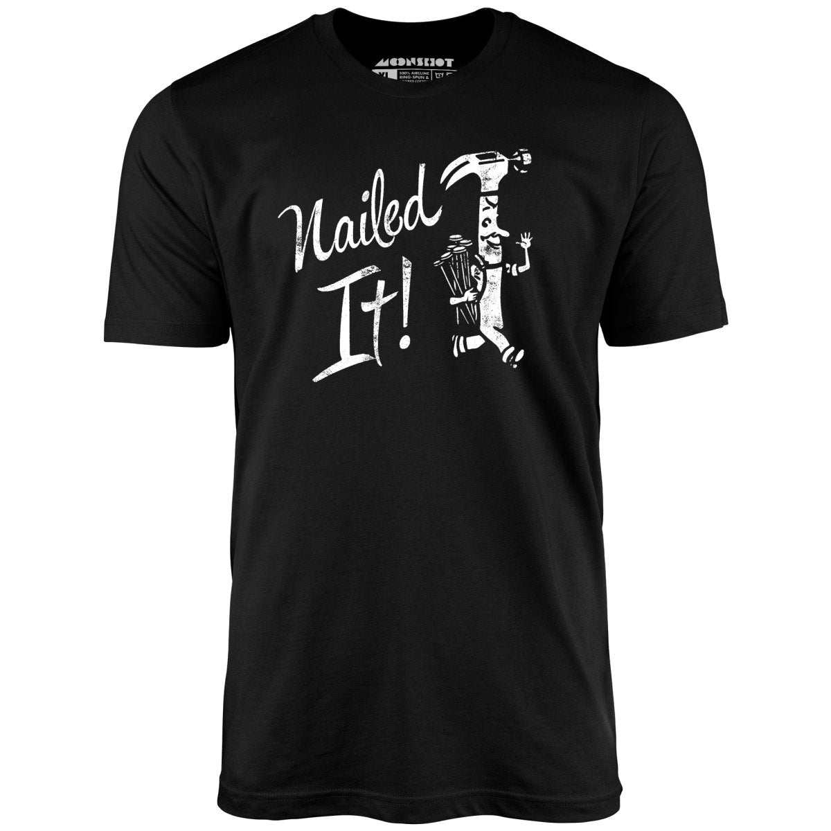 Nailed It! - Unisex T-Shirt Nailed It! - Unisex T-Shirt