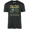 Never Fight a Dinosaur – Unisex T-Shirt