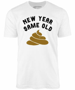 New Year Same Old – Unisex T-Shirt New Year Same Old – Unisex T-Shirt