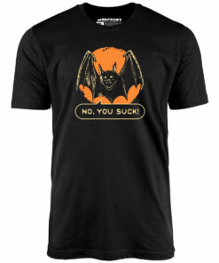 No, You Suck – Unisex T-Shirt No, You Suck – Unisex T-Shirt