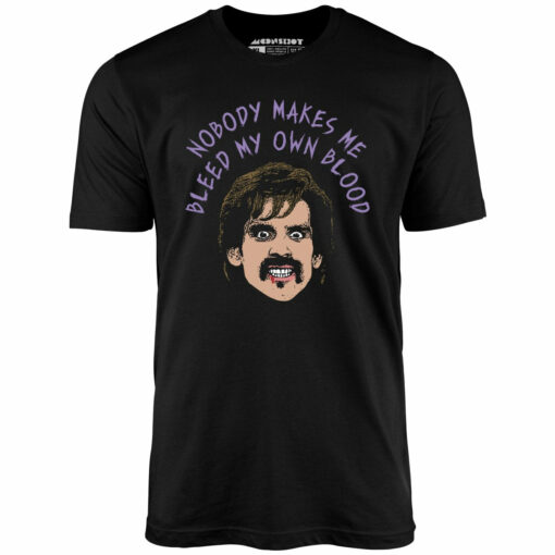 Nobody Makes Me Bleed My Own Blood – Unisex T-Shirt