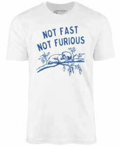Not Fast Not Furious – Unisex T-Shirt
