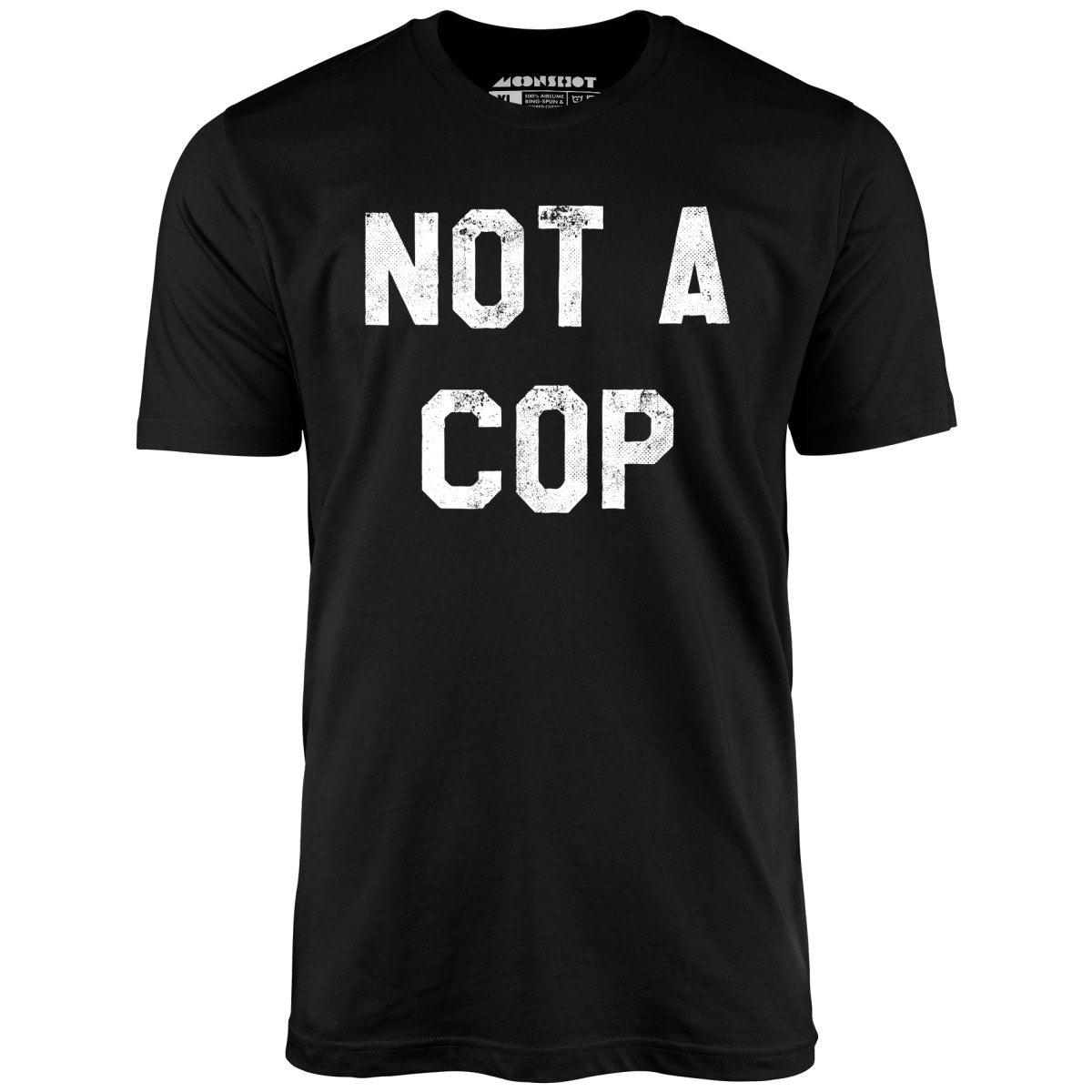 Not a Cop - Unisex T-Shirt Not a Cop - Unisex T-Shirt
