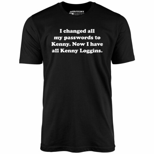 Now I Have All Kenny Loggins – Unisex T-Shirt