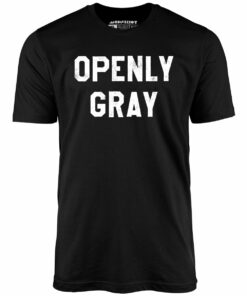 Openly Gray – Unisex T-Shirt Openly Gray – Unisex T-Shirt