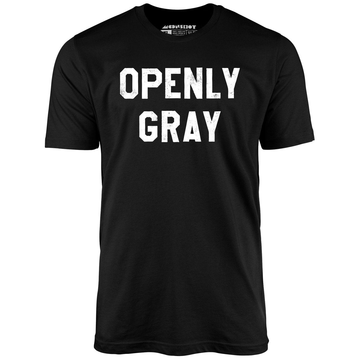 Openly Gray - Unisex T-Shirt Openly Gray - Unisex T-Shirt