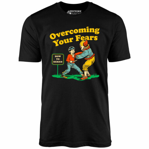 Overcoming Your Fears – Unisex T-Shirt