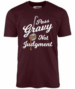 Pass Gravy Not Judgment – Unisex T-Shirt