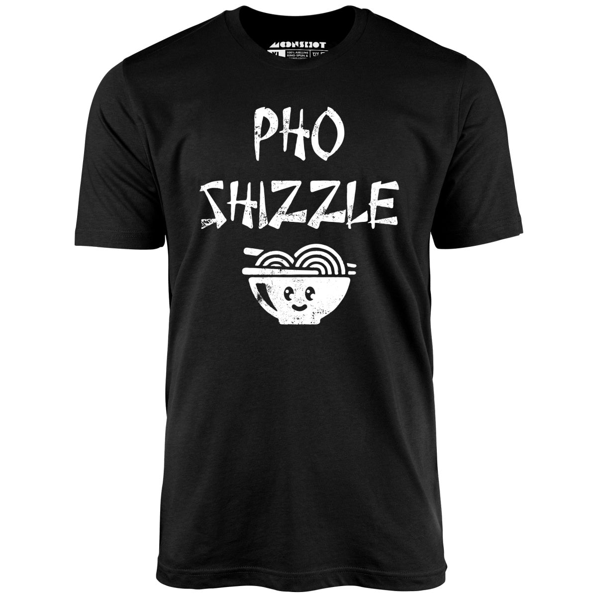 Pho Shizzle - Unisex T-Shirt Pho Shizzle - Unisex T-Shirt
