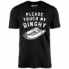Please Touch My Dinghy – Unisex T-Shirt