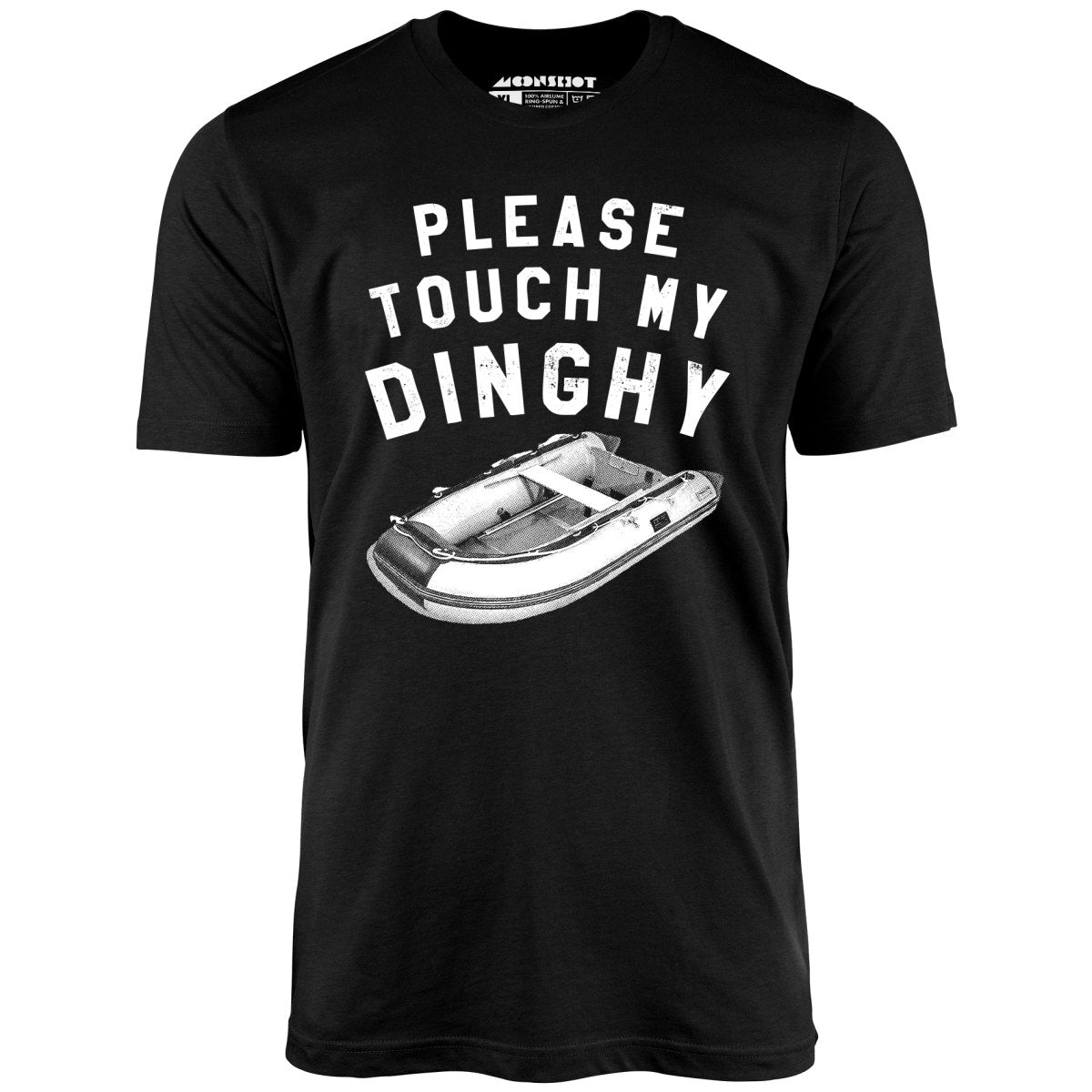 Please Touch My Dinghy - Unisex T-Shirt Please Touch My Dinghy - Unisex T-Shirt
