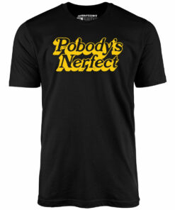 Pobody’s Nerfect – Unisex T-Shirt Pobody’s Nerfect – Unisex T-Shirt
