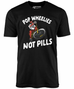 Pop Wheelies Not Pills – Unisex T-Shirt