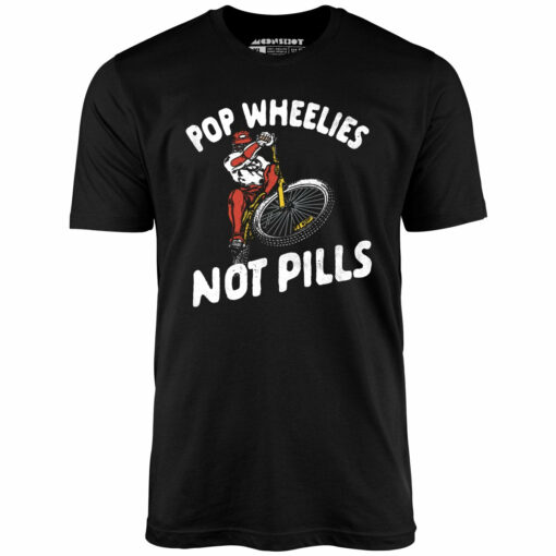 Pop Wheelies Not Pills – Unisex T-Shirt
