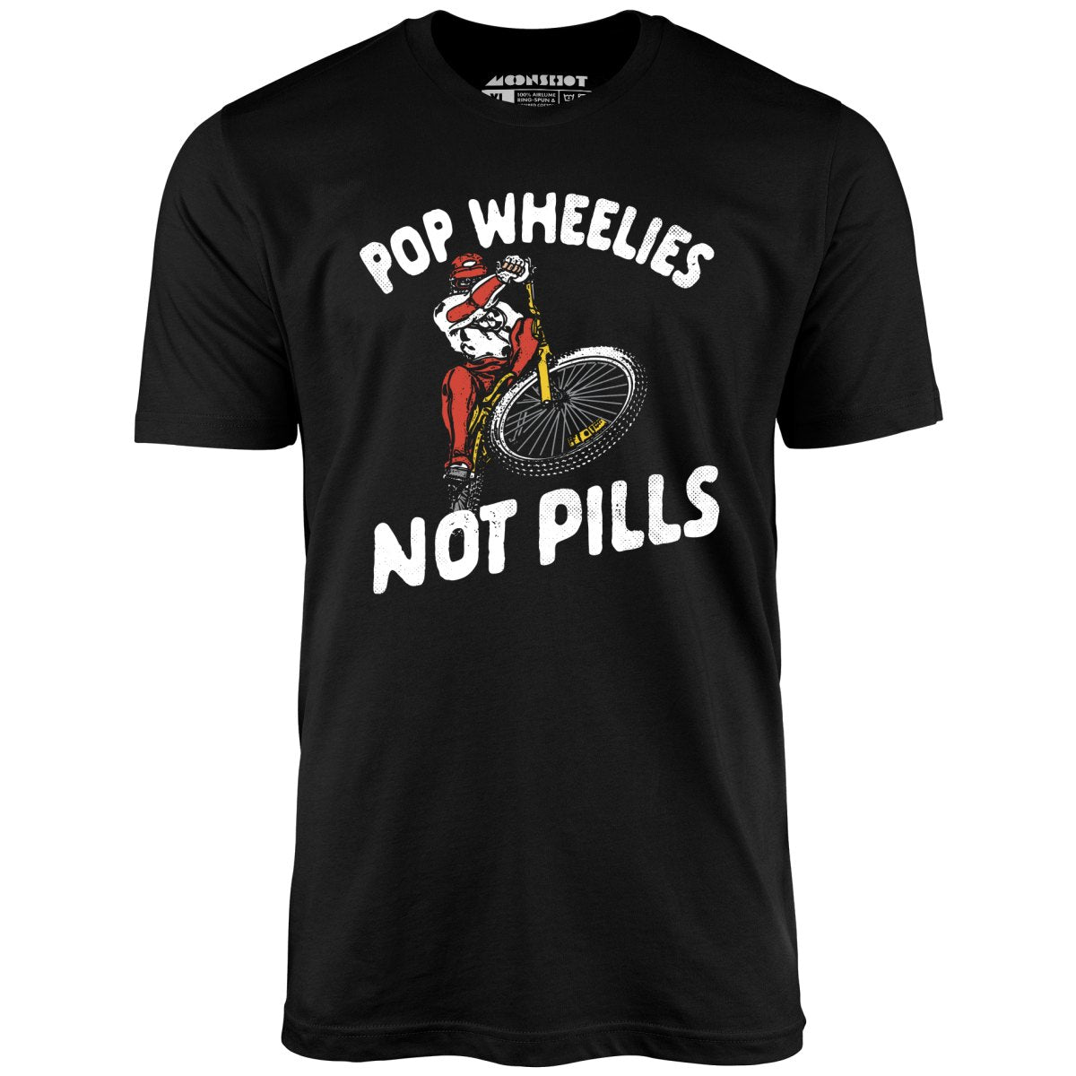 Pop Wheelies Not Pills - Unisex T-Shirt Pop Wheelies Not Pills - Unisex T-Shirt