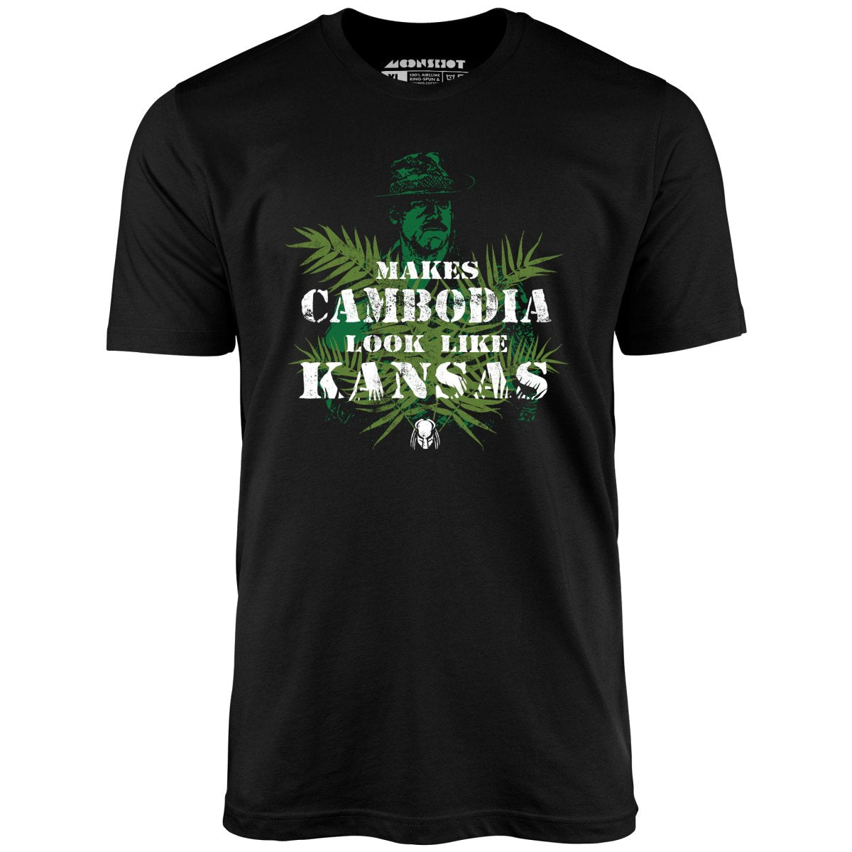 Predator - Makes Cambodia Look Like Kansas - Unisex T-Shirt Predator - Makes Cambodia Look Like Kansas - Unisex T-Shirt