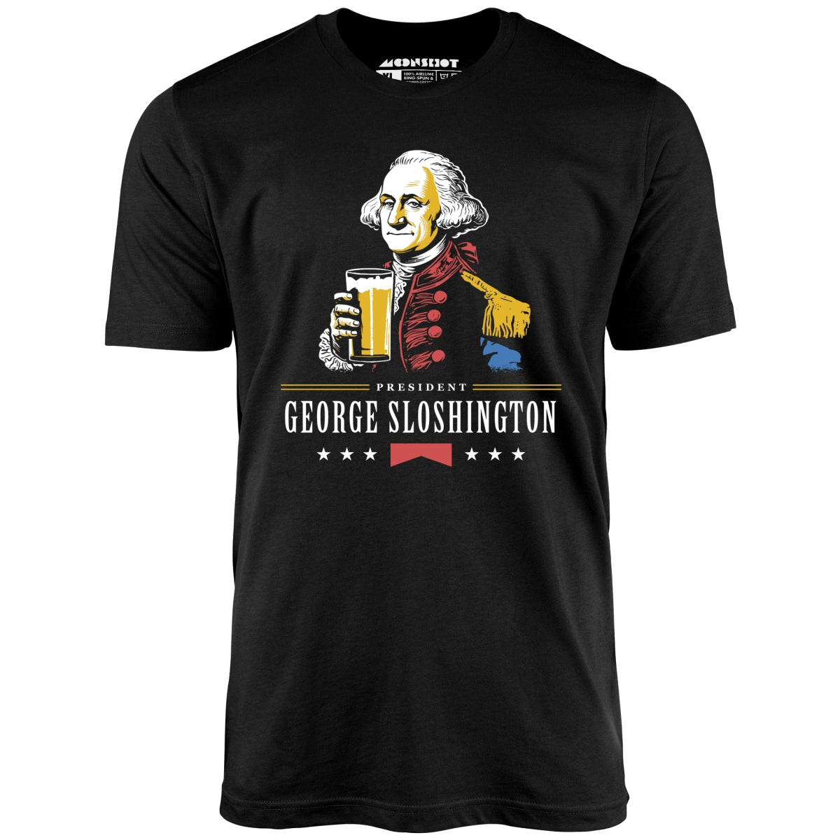 President George Sloshington - Unisex T-Shirt President George Sloshington - Unisex T-Shirt