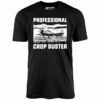 Professional Crop Duster – Unisex T-Shirt