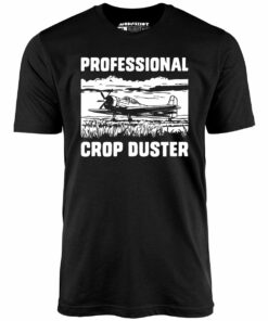Professional Crop Duster – Unisex T-Shirt