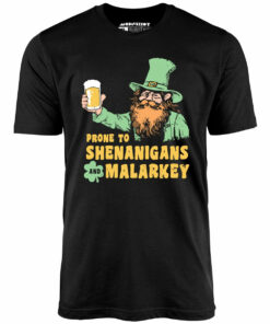 Prone to Shenanigans and Malarkey – Unisex T-Shirt