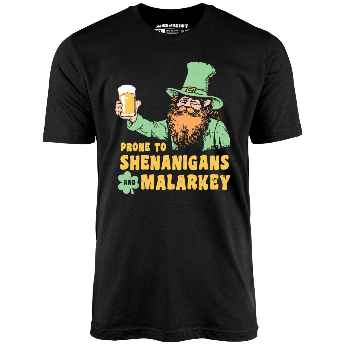Prone to Shenanigans and Malarkey - Unisex T-Shirt Prone to Shenanigans and Malarkey - Unisex T-Shirt