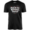Put It In Reverse, Terry! – Unisex T-Shirt