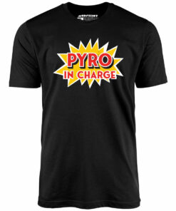 Pyro in Charge – Unisex T-Shirt