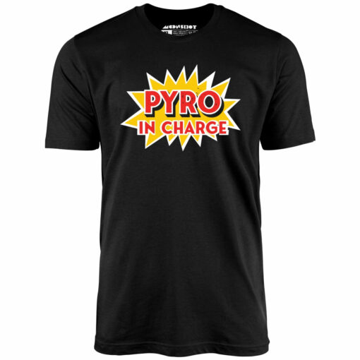 Pyro in Charge – Unisex T-Shirt
