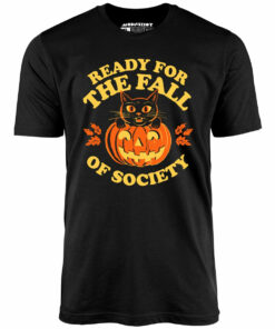Ready For The Fall of Society – Unisex T-Shirt